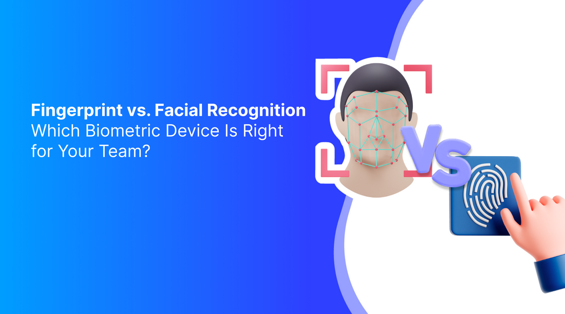 Fingerprint vs. Facial Recognition: Which Biometric Device Is Right for Your Team?